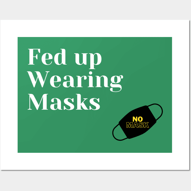 Fed Up Wearing Masks Wall Art by IrenaAner